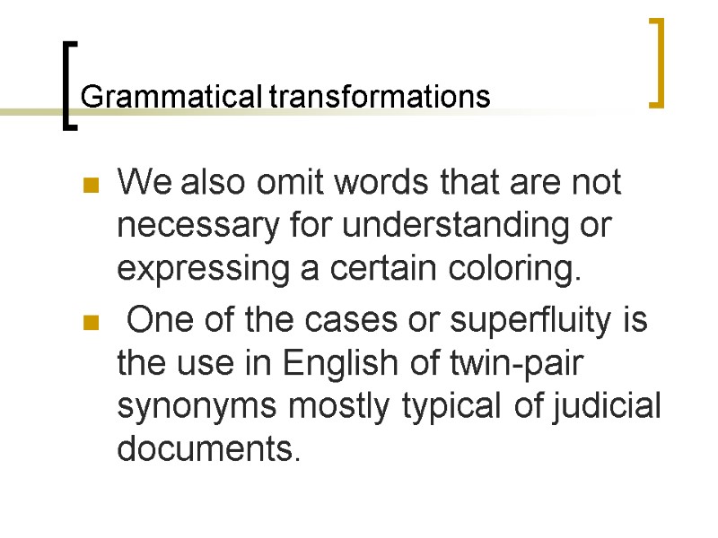 Grammatical transformations We also omit words that are not necessary for understanding or expressing